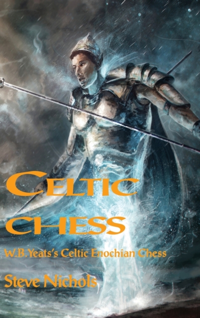 Celtic Chess : W.B. Yeats's Celtic Enochian Chess, Hardback Book