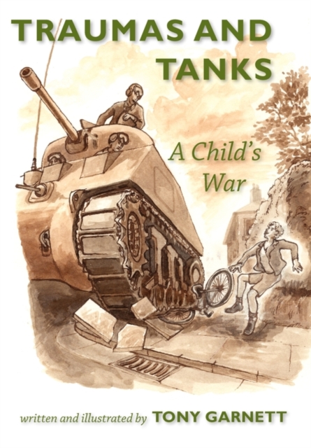Traumas and Tanks : A Child's War, Paperback / softback Book