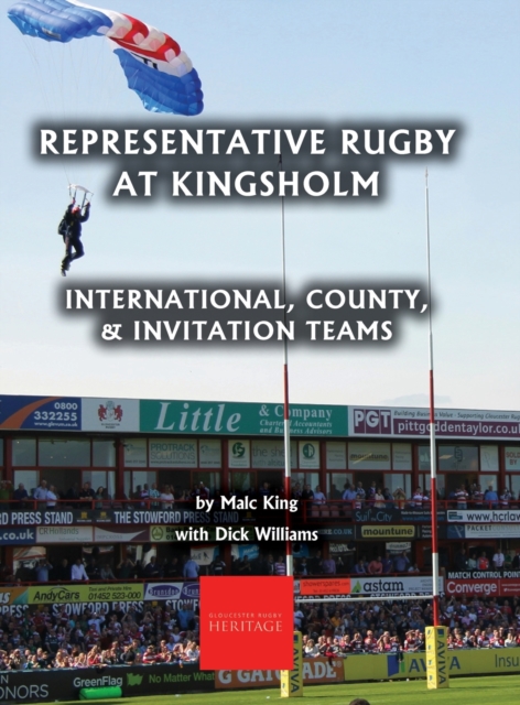 Representative Rugby at Gloucester : International, County, & Invitation Teams, Hardback Book