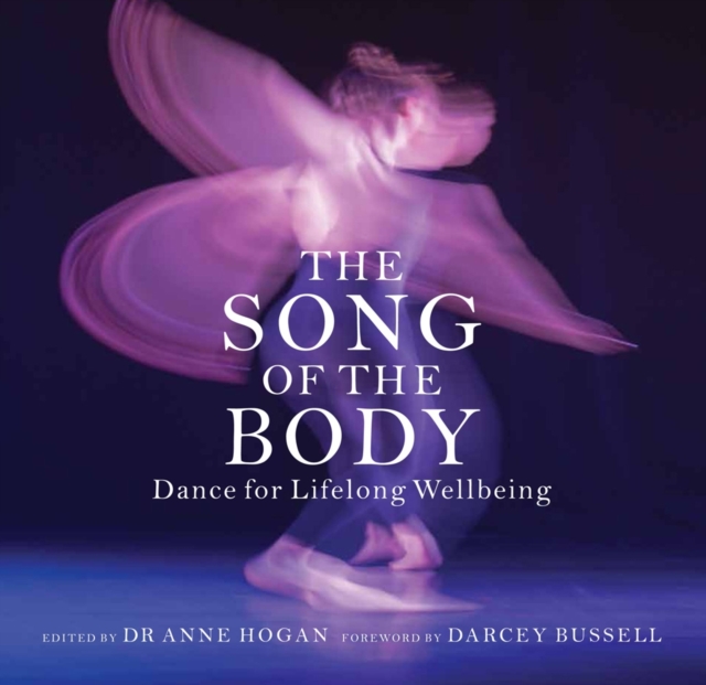 The Song of the Body : Dance for Lifelong Wellbeing, Paperback / softback Book