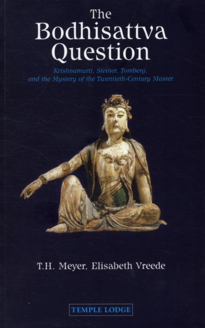 The Bodhisattva Question : Krishnamurti, Rudolf Steiner, Valentin Tomberg, and the Mystery of the Twentieth-century Master, Paperback / softback Book