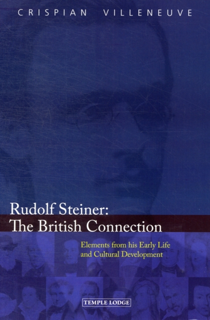 Rudolf Steiner: The British Connection : Elements from His Early Life and Cultural Development, Paperback / softback Book