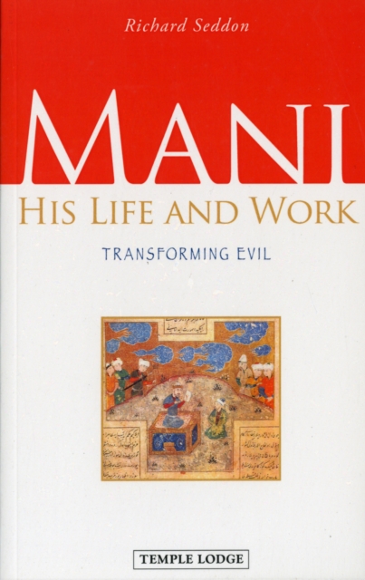 Mani : His Life and Work, Transforming Evil, Paperback / softback Book