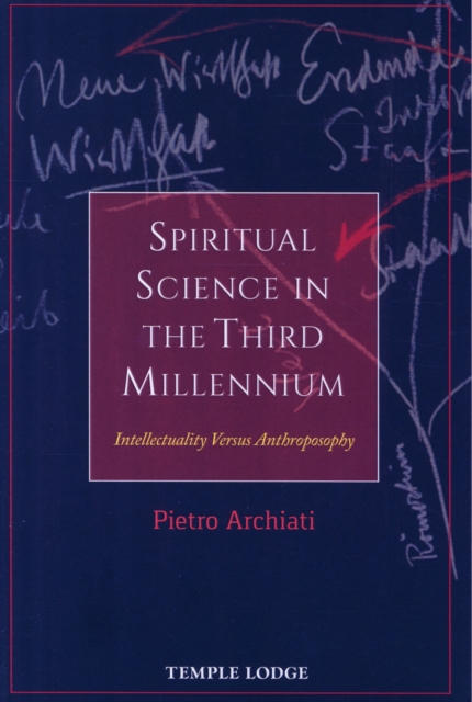 Spiritual Science in the Third Millennium : Intellectuality versus Anthroposophy, Paperback / softback Book