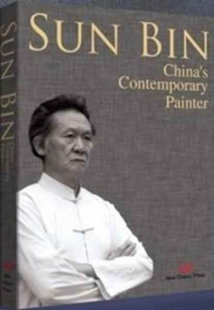 Sun Bin : China's Contemporary Painter, Hardback Book