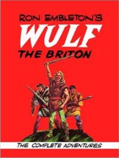 Ron Embleton's Wulf the Briton : The Complete Adventures, Hardback Book