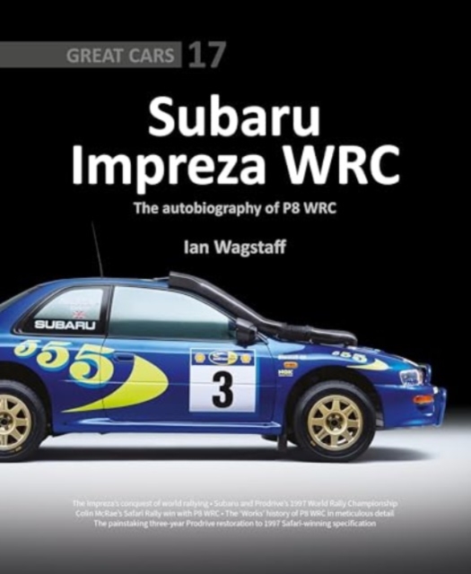 Subaru Impreza WRC - The Autobiography of P8 WRC, Hardback Book
