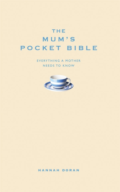 The Mum's Pocket Bible : Everything a brilliant mother needs to know, Hardback Book