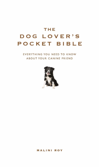 The Dog Lover's Pocket Bible : Everything you need to know about your canine friend, Hardback Book