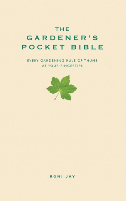 The Gardener's Pocket Bible : Every gardening rule of thumb at your fingertips, EPUB eBook