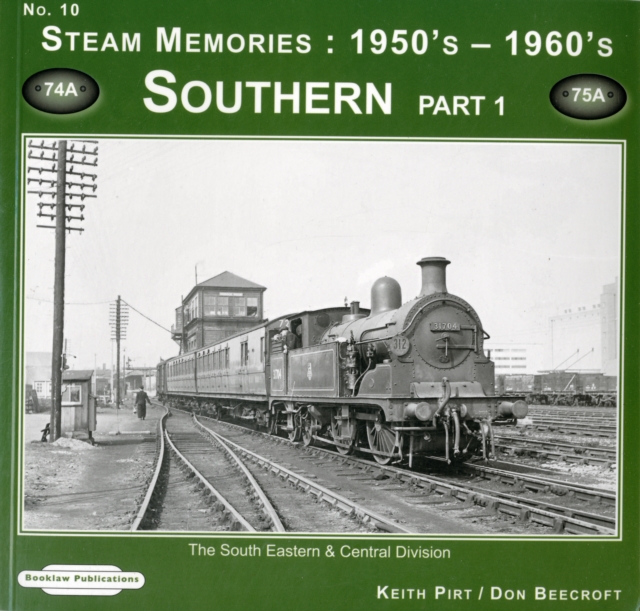 Steam Memories 1950's-1960's Southern : The South Eastern & Central Division Pt. 1, Paperback / softback Book