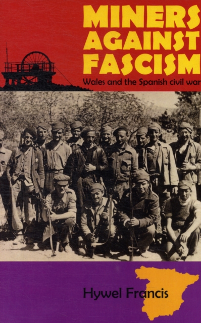 Miners Against Fascism : Wales and the Spanish Civil War, Paperback / softback Book