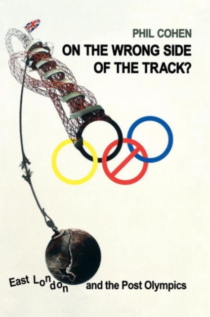 On the Wrong Side of the Track? : East London and the Post Olympics, Paperback / softback Book