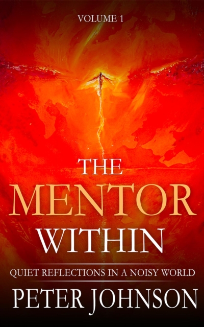 The Mentor Within : Quiet Reflections In A Noisy World, EPUB eBook