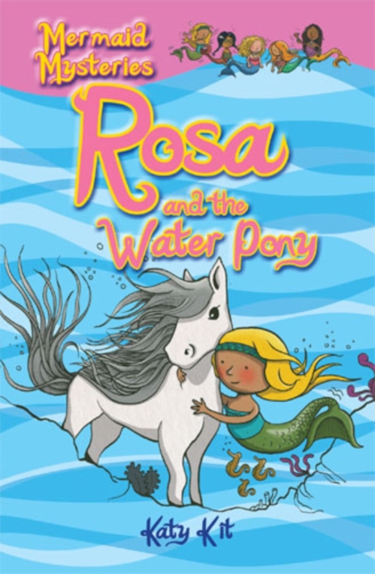 Mermaid Mysteries: Rosa and the Water Pony, Paperback / softback Book