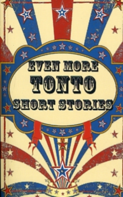 Even More Tonto Short Stories, Paperback / softback Book