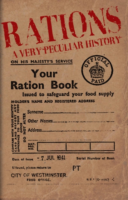Rations : A Very Peculiar History, Hardback Book