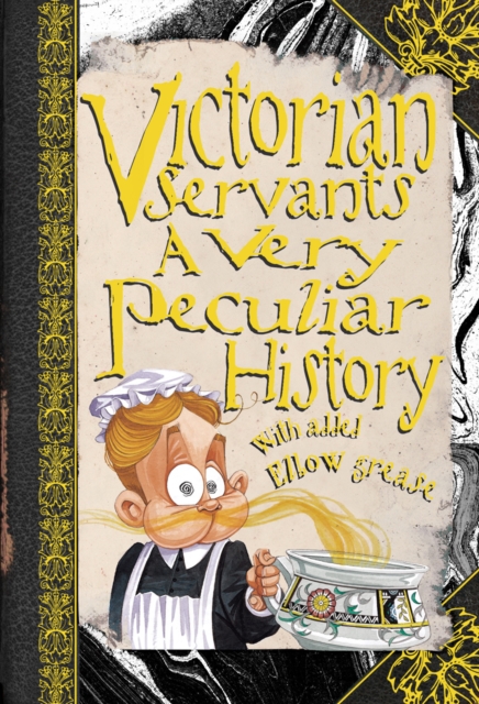 Victorian Servants : A Very Peculiar History, Hardback Book