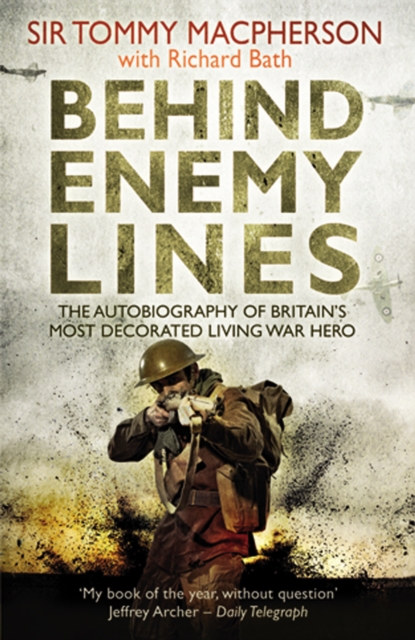 Behind Enemy Lines : The Autobiography of Britain's Most Decorated Living War Hero, EPUB eBook