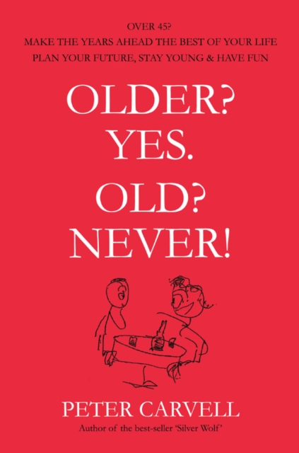 Older? Yes. Old? Never!, Paperback / softback Book