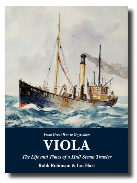 Viola: The Life and Times of a Hull Steam Trawler, Paperback / softback Book