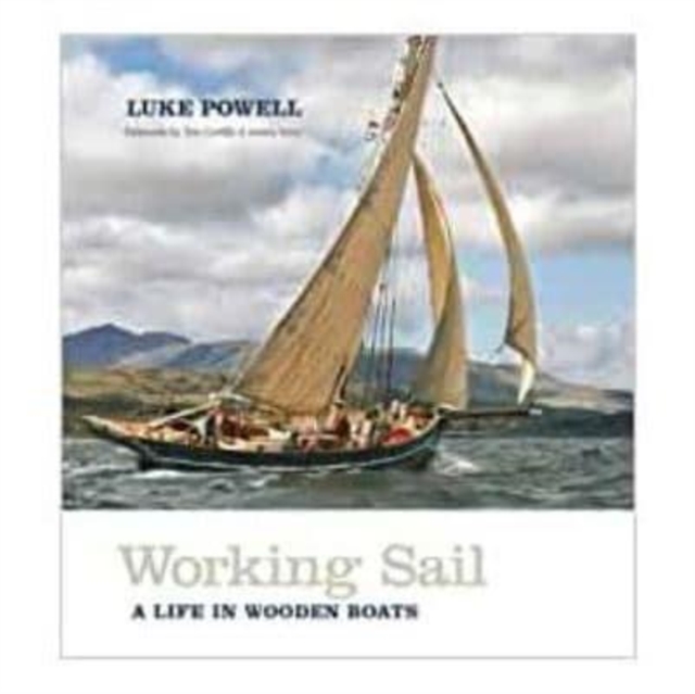 Working Sail : A life in wooden boats, Hardback Book