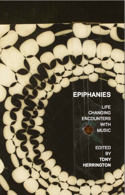 Epiphanies: Life-changing Encounters With Music, Paperback / softback Book