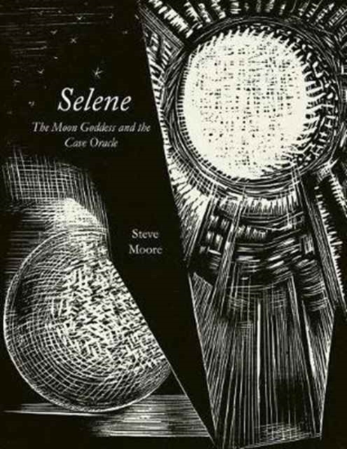 Selene : The Moon Goddess and the Cave Oracle, Hardback Book