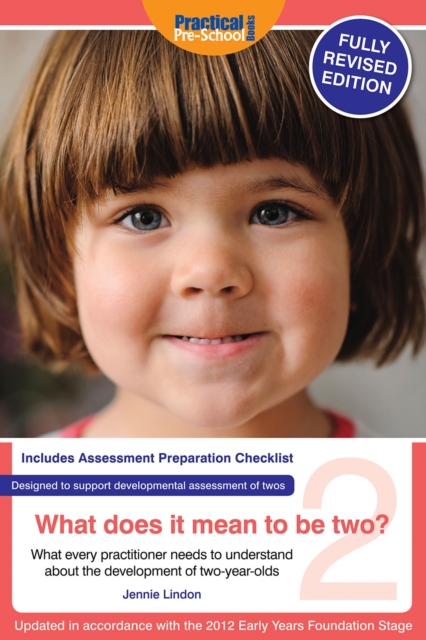 What Does It Mean To Be Two? : What Every Practitioner Needs to Understand About the Development of Two-year Olds, Paperback / softback Book