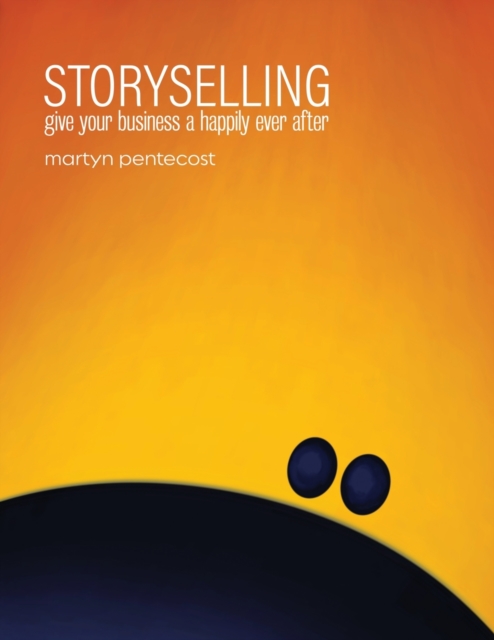 Storyselling : Give your business a happily ever after, Paperback / softback Book