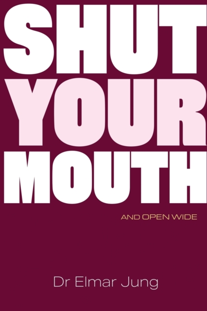 Shut Your Mouth and Open Wide, Paperback / softback Book