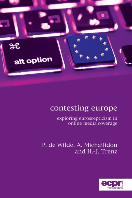 Contesting Europe : Exploring Euroscepticism in Online Media Coverage, Paperback / softback Book
