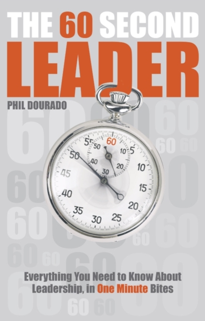 The 60 Second Leader : Everything You Need to Know About Leadership, in 60 Second Bites, EPUB eBook