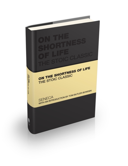On the Shortness of Life : The Stoic Classic, Hardback Book