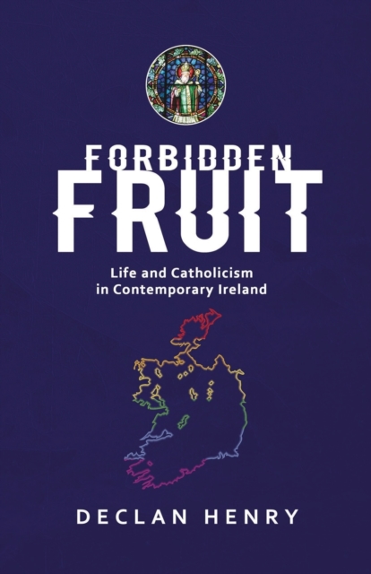 FORBIDDEN FRUIT - Life and Catholicism in Contemporary Ireland, Paperback / softback Book