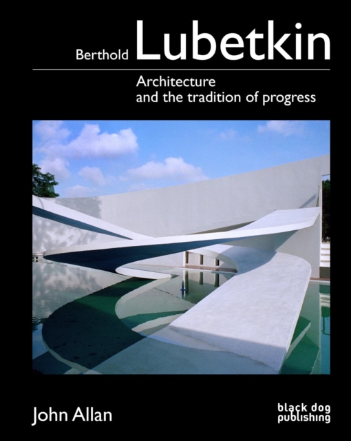 Berthold Lubetkin : Architecture and the Tradition of Progress, Hardback Book