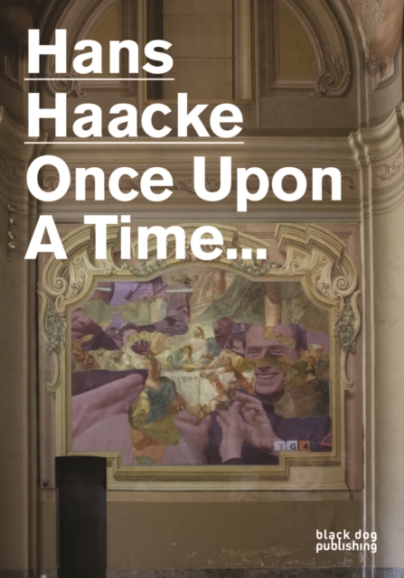 Hans Haacke : Once Upon a Time..., Paperback / softback Book