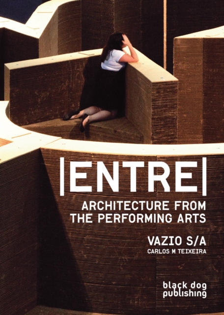 Entre : Architecture from the Performing Arts, Vazio S/A, Paperback / softback Book
