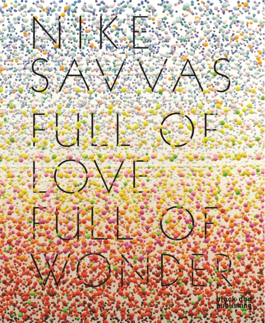 Full of Love Full of Wonder : Nike Savvas, Hardback Book