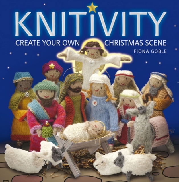 Knitivity : Create Your Own Knitted Nativity Scene, Paperback Book