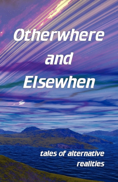 Otherwhere and Elsewhen, Paperback / softback Book