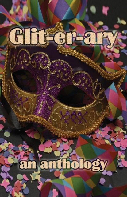 Glit-er-ary : an anthology, Paperback / softback Book