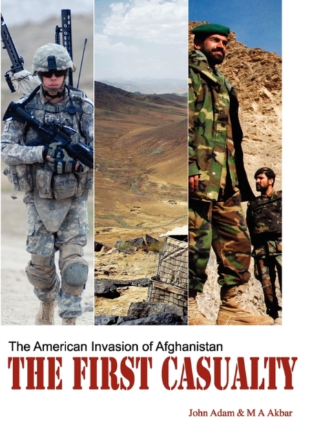 The First Casualty : The American Invasion of Afghanistan, Paperback / softback Book