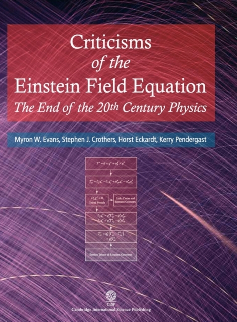 Criticisms of the Einstein Field Equation : End of the 20th Century Physics, Hardback Book