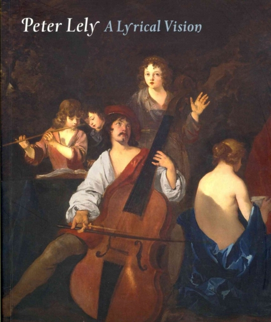 Peter Lely: a Lyrical Vision, Paperback / softback Book