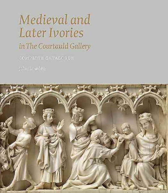 Medieval and Later Ivories in the Courtauld Gallery : The Gambier Parry Collection, Hardback Book