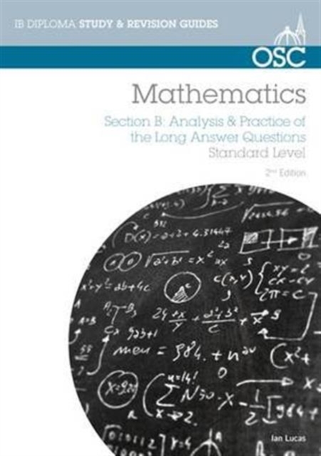 IB Mathematics: Analysis & Practice of the Long Answer Questions : For Exams from May 2014 Section B, Paperback / softback Book