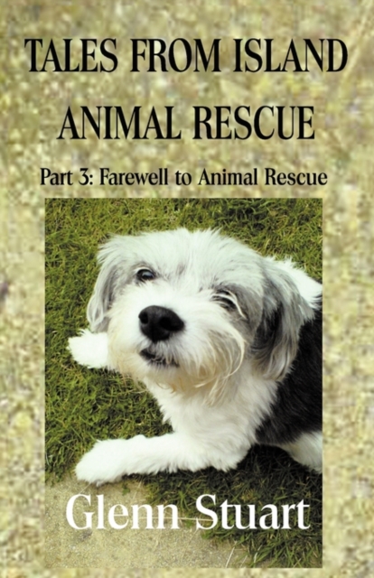 Tales from Island Animal Rescue : Farewell to Animal Rescue Pt. 3, Paperback / softback Book