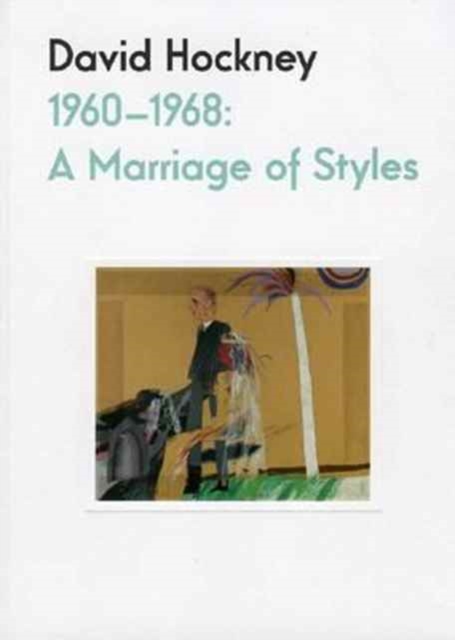 David Hockney 1960-68 : A Marriage of Styles, Paperback Book