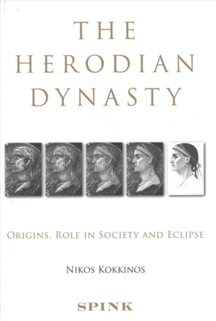 The Herodian Dynasty : Origins, Role in Society and Eclipse, Paperback / softback Book
